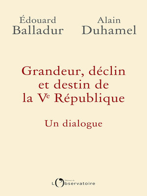 cover image of Grandeur, déclin et destin de la Ve République. Un dialogue